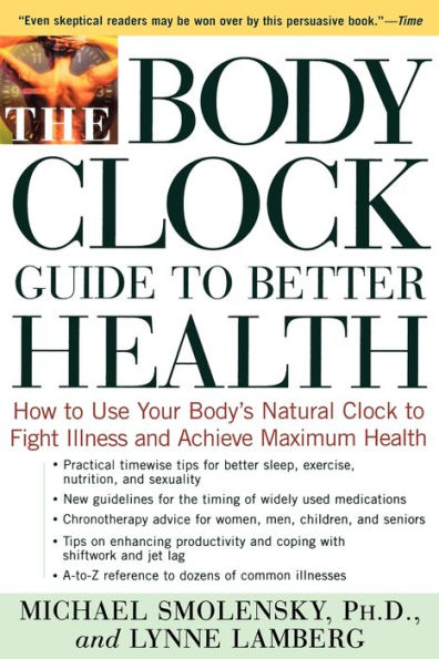 The Body Clock Guide to Better Health: How Use your Body's Natural Fight Illness and Achieve Maximum Health