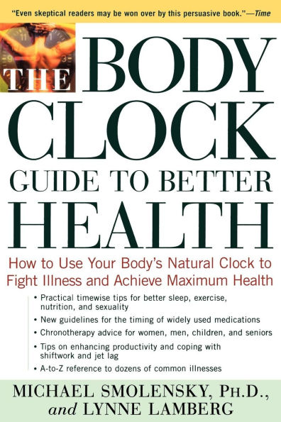 The Body Clock Guide to Better Health: How to Use your Body's Natural Clock to Fight Illness and Achieve Maximum Health
