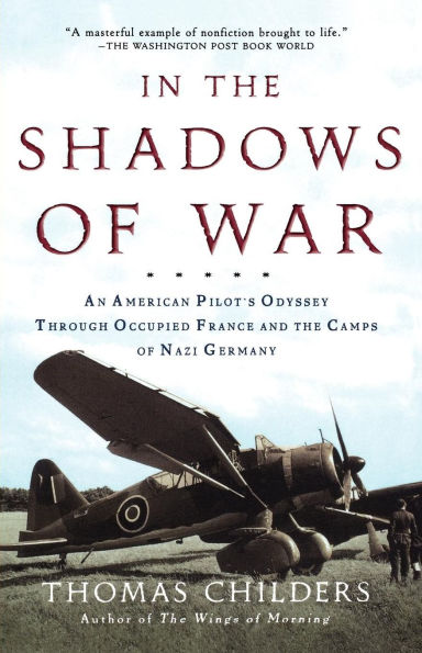 In the Shadows of War: An American Pilot's Odyssey Through Occupied ...