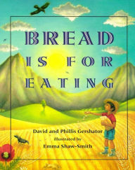 Title: Bread Is for Eating, Author: David Gershator