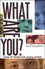 Title: What Are You?: Voices of Mixed-Race Young People, Author: Pearl Fuyo Gaskins