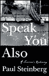 Title: Speak You Also: A Survivor's Reckoning, Author: Paul Steinberg