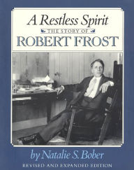 Title: A Restless Spirit: The Story of Robert Frost, Author: Natalie S. Bober