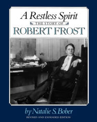 Title: A Restless Spirit: The Story of Robert Frost, Author: Natalie S. Bober