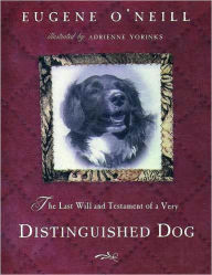 Title: The Last Will and Testament of a Very Distinguished Dog, Author: Eugene O'Neill