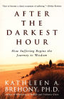 After the Darkest Hour: How Suffering Begins the Journey to Wisdom