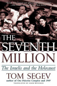 Title: The Seventh Million: The Israelis and the Holocaust, Author: Tom Segev