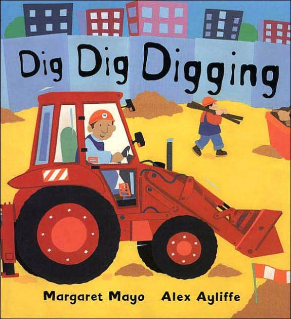 Dig Dig Digging by Margaret Mayo, Alex Ayliffe |, Hardcover | Barnes ...