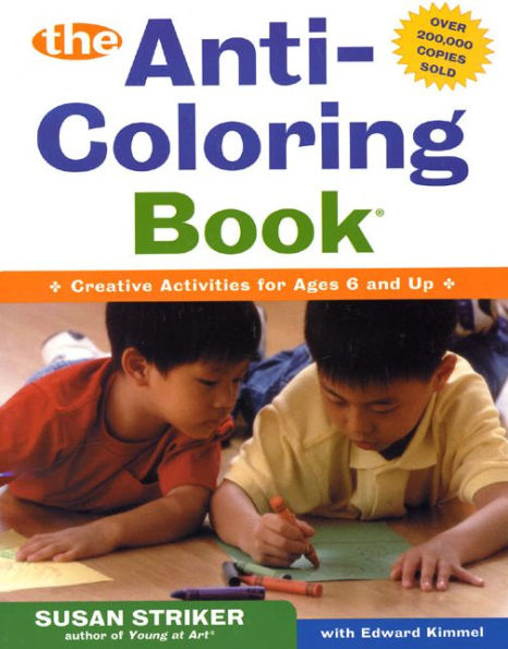 The First Anti-Coloring Book: Creative Activities for Ages 6 and Up
