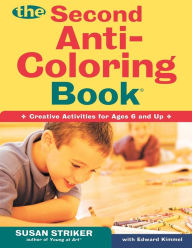 Title: The Second Anti-Coloring Book: Creative Activites for Ages 6 and Up, Author: Susan Striker
