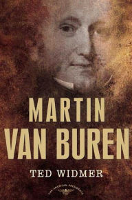 Title: Martin Van Buren (American Presidents Series), Author: Ted Widmer