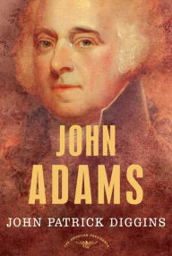 Title: John Adams (American Presidents Series), Author: John Patrick Diggins