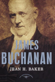 Title: James Buchanan (American Presidents Series), Author: Jean H. Baker