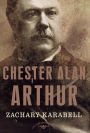 Chester Alan Arthur (American Presidents Series)