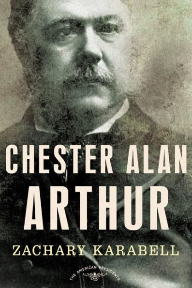 Chester Alan Arthur (American Presidents Series)