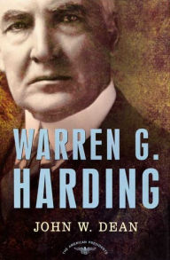 Title: Warren G. Harding (American Presidents Series), Author: John W. Dean