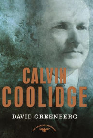 Title: Calvin Coolidge (American Presidents Series), Author: David Greenberg
