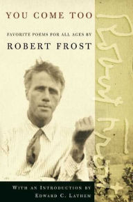 Title: You Come Too; Favorite Poems for All Ages, Author: Robert Frost