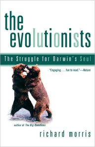 Title: The Evolutionists: The Struggle for Darwin's Soul, Author: Richard Morris