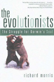 Title: The Evolutionists: The Struggle for Darwin's Soul, Author: Richard Morris