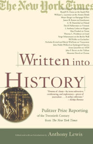 Title: Written into History: Pulitzer Prize Reporting of the Twentieth Century from the New York Times, Author: Anthony Lewis