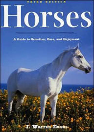 Title: Horses: A Guide to Selection, Care, and Enjoyment, Author: J. Warren Evans