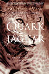 Title: The Quark and the Jaguar: Adventures in the Simple and the Complex, Author: Murray Gell-Mann