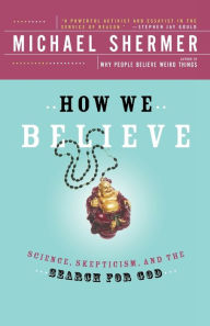 Title: How We Believe: Science, Skepticism, and the Search for God, Author: Michael Shermer