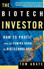 The Biotech Investor: How to Profit from the Coming Boom in Biotechnology