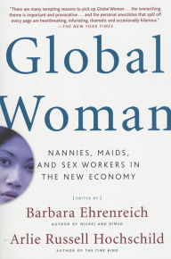 Title: Global Woman: Nannies, Maids, and Sex Workers in the New Economy, Author: Barbara Ehrenreich