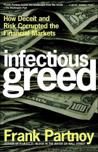 Title: Infectious Greed: How Deceit and Risk Corrupted the Financial Markets, Author: Frank Partnoy