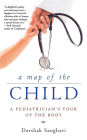 A Map of the Child: A Pediatrician's Tour of the Body