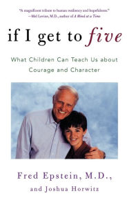 Title: If I Get to Five: What Children Can Teach Us About Courage and Character, Author: Fred Epstein