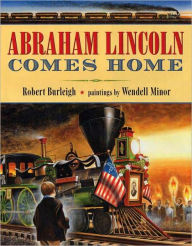 Title: Abraham Lincoln Comes Home, Author: Robert Burleigh