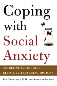 Title: Coping with Social Anxiety: The Definitive Guide to Effective Treatment Options, Author: Eric Hollander