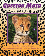 Title: Cheetah Math: Learning about Division from Baby Cheetahs, Author: Ann Whitehead Nagda