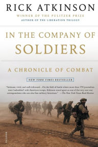 Title: In the Company of Soldiers: A Chronicle of Combat, Author: Rick Atkinson