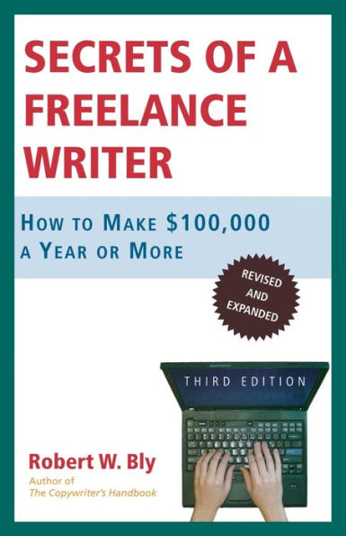 Secrets of a Freelance Writer: How to Make $100,000 Year or More