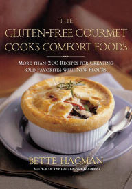 Title: Gluten-Free Gourmet Cooks Comfort Foods:More than 200 Recipes Creating Old Favorites with the New Flours, Author: Bette Hagman