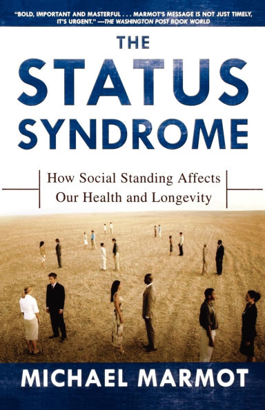 The Status Syndrome: How Social Standing Affects Our Health and Longevity