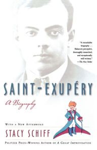 Title: Saint-Exupéry: A Biography, Author: Stacy Schiff