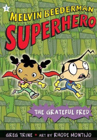 Title: The Grateful Fred (Melvin Beederman, Superhero Series #3), Author: Greg Trine