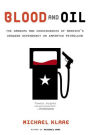 Blood and Oil: The Dangers and Consequences of America's Growing Dependency on Imported Petroleum