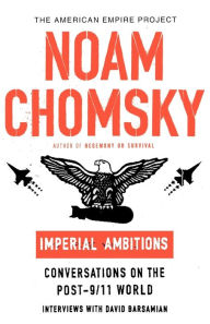 Title: Imperial Ambitions: Conversations with Noam Chomsky on the Post-9/11 World, Author: Noam Chomsky