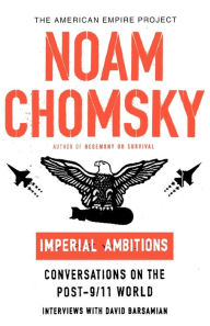 Imperial Ambitions: Conversations with Noam Chomsky on the Post-9/11 World