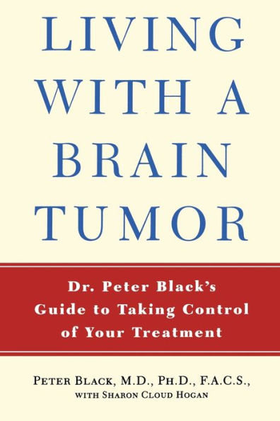 Living with a Brain Tumor: Dr. Peter Black's Guide to Taking Control of Your Treatment