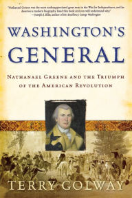 Title: Washington's General: Nathanael Greene and the Triumph of the American Revolution, Author: Terry Golway