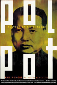 Title: Pol Pot: Anatomy of a Nightmare, Author: Philip Short