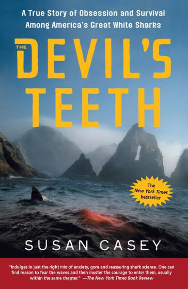 Devil's Teeth: A True Story of Obsession and Survival Among America's Great White Sharks