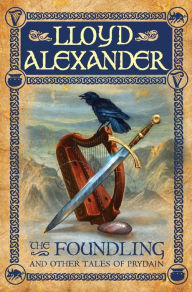 Title: The Foundling: And Other Tales of Prydain, Author: Lloyd Alexander